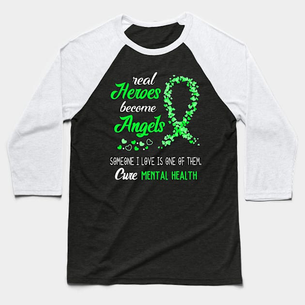 Real Heroes Become Angles MENTAL HEALTH Awareness Support MENTAL HEALTH Warrior Gifts Baseball T-Shirt by ThePassion99